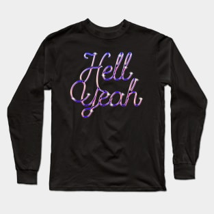 Hell Yeah Long Sleeve T-Shirt